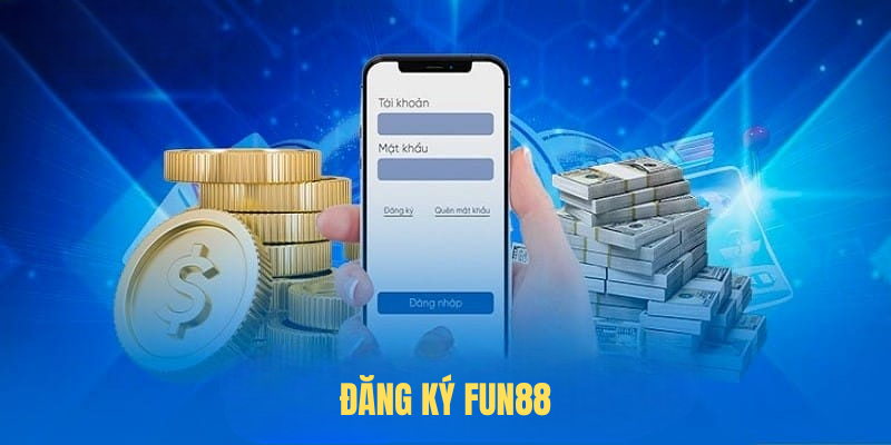 Đăng Ký FUN88 2025 – Hướng Dẫn Nhanh Cho Thành Viên Mới