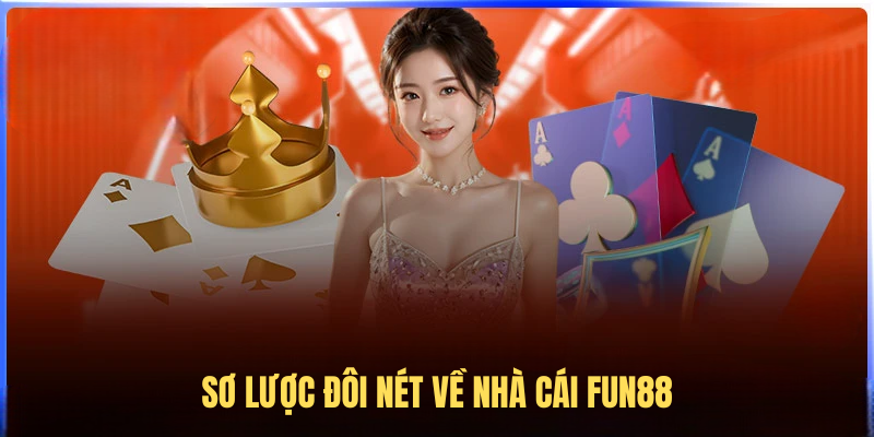 Sơ lược đôi nét về nhà cái FUN88