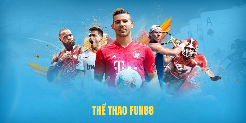 Thể Thao FUN88 – Giải Trí Đỉnh Cao Cho Người Đam Mê