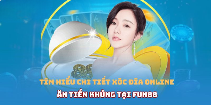 Xóc Đĩa FUN88 – Sân Chơi Đẳng Cấp Cho Người Yêu Cá Cược